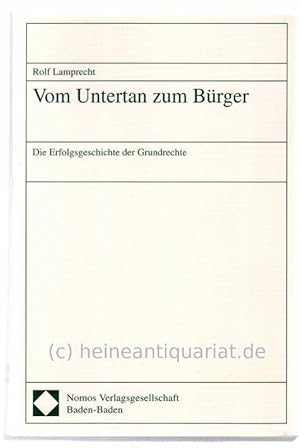 Vom Untertan zum Bürger. Die Erfolgsgeschichte der Grundrechte.