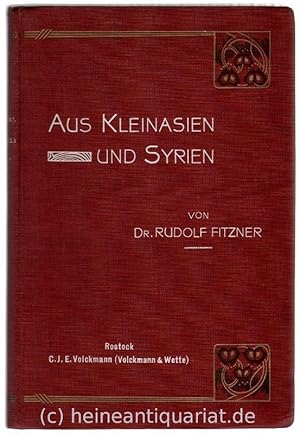 Bild des Verkufers fr Aus Kleinasien und Syrien. Mit 1 Panorama (diesem Exemplar nicht beigebunden), 15 Vollbildern, 21 grossen und zahlreichen kleineren Textillustrationen und Karten. zum Verkauf von Heinrich Heine Antiquariat oHG