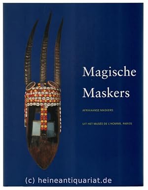 Seller image for Magische Maskers. Afrikaanse maskers uit het Musee de l ' Homme, Parijs. for sale by Heinrich Heine Antiquariat oHG