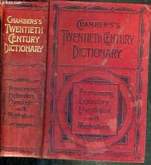 Bild des Verkufers fr CHAMBERS' S TWENTIETH CENTURY DICTIONARY OF THE ENGLISH LANGUAGE - PRONOUNCING - EXPLANATORY - ETYMOLOGICAL WITH ILLUSTRATIONS / TEXTE EXCLUSIVEMENT EN ANGLAIS zum Verkauf von Le-Livre