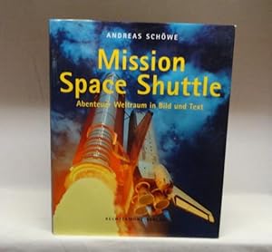 Mission Space-Shuttle : Abenteuer Weltraum in Bild und Text ;.