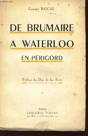Image du vendeur pour DE BRUMAIRE A WATERLOO EN PERIGORD mis en vente par Le-Livre