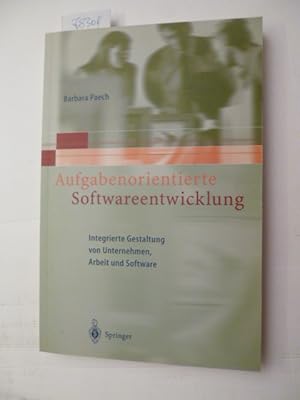Aufgabenorientierte Softwareentwicklung : integrierte Gestaltung von Unternehmen, Arbeit und Soft...