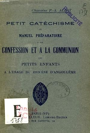 Seller image for PETIT CATECHISME ET MANUEL PREPARATOIRE A LA CONFESSION ET A LA COMMUNION DES PETITS ENFANTS, A L'USAGE DU DIOCESE D'ANGOULEME for sale by Le-Livre