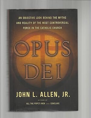 Seller image for OPUS DEI: An Objective Look Behind The Myths And Reality Of The Most Controversial Force In The Catholic Church. for sale by Chris Fessler, Bookseller