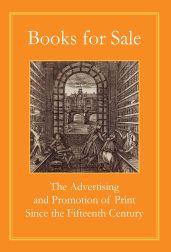 Bild des Verkufers fr BOOKS FOR SALE: THE ADVERTISING AND PROMOTION OF PRINT SINCE THE FIFTEENTH CENTURY zum Verkauf von Oak Knoll Books, ABAA, ILAB