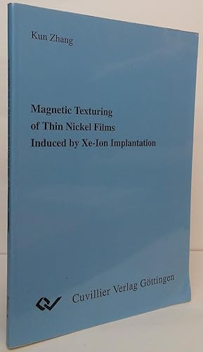 Imagen del vendedor de Magnetic Texturing of Thin Nickel Films Induced by Xe-Ion Implantation a la venta por Stephen Peterson, Bookseller