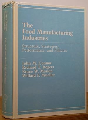 Seller image for The Food Manufacturing Industries: Structure, Strategies, Performance, and Politics for sale by Stephen Peterson, Bookseller