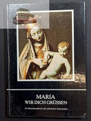 Bild des Verkufers fr Maria wird dich grssen. Ein Betrachtungsbuch mit schlesischen Kunstwerken. zum Verkauf von Antiquariat-Fischer - Preise inkl. MWST