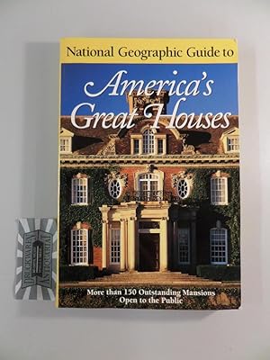 Seller image for National Geographic Guide to America s Great Houses. More than 150 Outstanding Mansions Open to the Public. for sale by Druckwaren Antiquariat