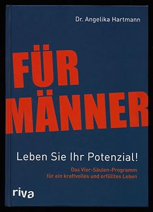 Für Männer : Leben Sie Ihr Potenzial! Das Vier-Säulen-Programm für ein kraftvolles und erfülltes ...