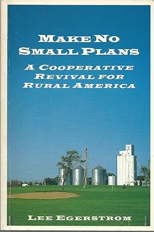 Imagen del vendedor de Make No Small Plans: A Cooperative Revival for Rural America a la venta por Good Reading Secondhand Books