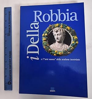 Seller image for I Della Robbia e l'Arte Nuova della Scultura Invetriata for sale by Mullen Books, ABAA