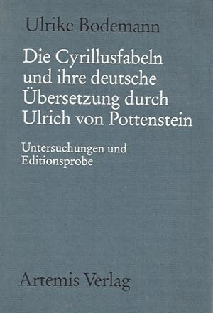 Die Cyrillusfabeln und ihre deutsche Übersetzung durch Ulrich von Pottenstein. Untersuchungen und...
