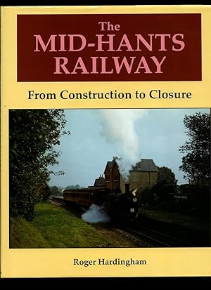 Seller image for The Mid-Hants Railway; From Construction to Closure for sale by Little Stour Books PBFA Member