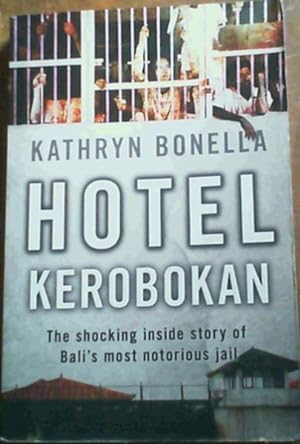 Bild des Verkufers fr Hotel Kerobokan : The Shocking Inside Story of Bali's Most Notorious Jail zum Verkauf von Chapter 1