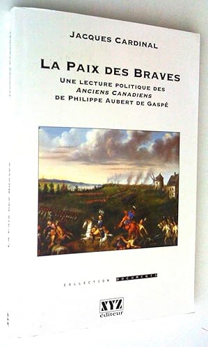 Seller image for La Paix des braves. Une lecture politique des Anciens Canadiens de Philippe Aubert de Gasp for sale by Claudine Bouvier
