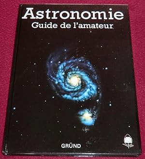 Bild des Verkufers fr ASTRONOMIE - Guide de l'amateur zum Verkauf von LE BOUQUINISTE