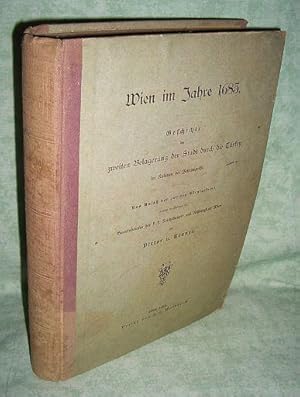 Wien im Jahre 1683. Geschichte der zweiten Belagerung der Stadt durch die Türken im Rahmen der Ze...