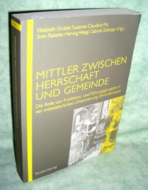 Bild des Verkufers fr Mittler zwischen Herrschaft und Gemeinde. Die Rolle von Funktions- und Fhrungsgruppen in der mittelalterlichen Urbanisierung Zentraleuropas ; Internationale Tagung, Kiel, 23. - 25.11.2011. zum Verkauf von Antiquariat  Lwenstein
