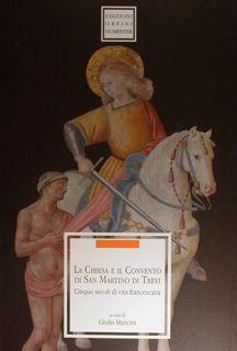 Seller image for La Chiesa e il Convento di San Martino di Trevi. Cinque secoli di vita francescana. for sale by EDITORIALE UMBRA SAS
