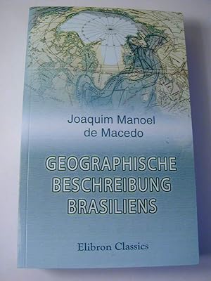 Bild des Verkufers fr Geographische Beschreibung Brasiliens - Reprint zum Verkauf von Antiquariat Fuchseck