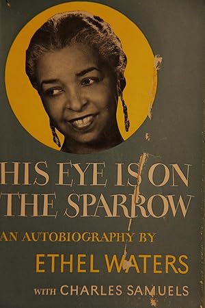 Bild des Verkufers fr His eye is on the sparrow; an autobiography by Ethel Waters with Charles Samuels zum Verkauf von Mad Hatter Bookstore