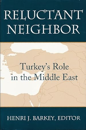 Imagen del vendedor de Reluctant Neighbor : Turkey's Role in the Middle East. a la venta por Roland Antiquariat UG haftungsbeschrnkt