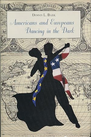 Bild des Verkufers fr Americans and Europeans dancing in the dark : on our differences and affinities, our interests, and our habits of life. zum Verkauf von Roland Antiquariat UG haftungsbeschrnkt