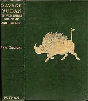 Savage Sudan: Its Wild Tribes, Big-Game and Bird Life