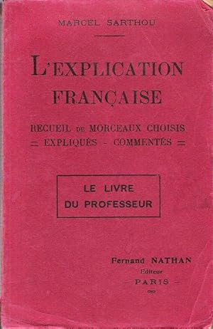 L'Explication Française : Recueil de Morceaux Choisis à L'usage Des Cours Complémentaires - Des É...