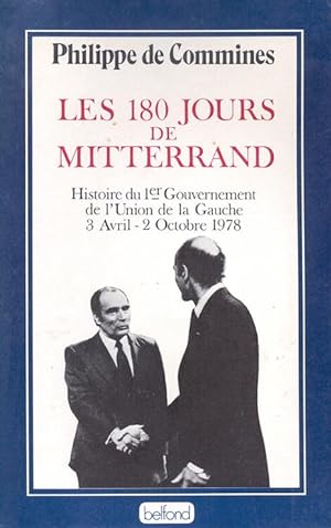 Les 180 jours de mitterand / histoire du 1° gouvernement de l'union de la gauche 3 avril-2 octobr...