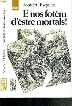 Bild des Verkufers fr E NOS FOTEM D'ESTRE MORTALS ! / TEXTE EN CATALAN zum Verkauf von Le-Livre