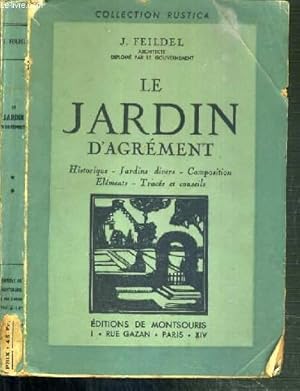 Seller image for LE JARDIN D'AGREMENT - HISTORIQUE - JARDINS DIVERS - COMPOSITION - ELEMENTS - TRACES ET CONSEILS / COLLECTION RUSTICA for sale by Le-Livre