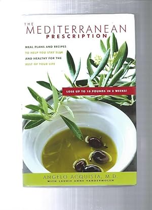 The Mediterranean Prescription: Meal Plans and Recipes to Help You Stay Slim and Healthy for the ...