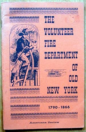 The Volunteer Fire Department of Old New York 1790-1866