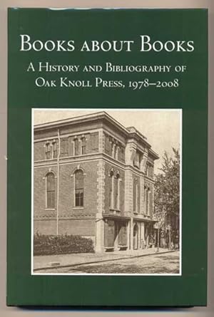 Books about Books: A History and Bibliography of Oak Knoll Press 1978-2008