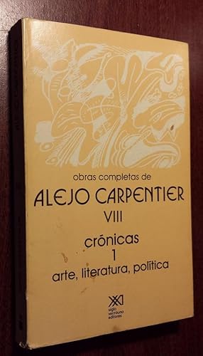 Bild des Verkufers fr Cronicas Arte, literatura, politica (Obras completas de Alejo Carpentier). zum Verkauf von GH Mott, Bookseller