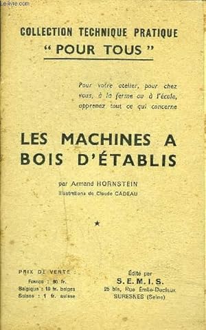 Seller image for LES MACHINES A BOIS D'ETABLIS / COLLECTION TECHNIQUE PRATIQUE POUR TOUS. for sale by Le-Livre