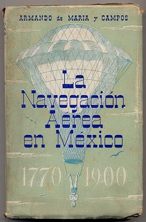 La Navegacion Aerea en Mexico 1770-1900