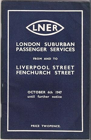 Imagen del vendedor de London Suburban Passenger Services from and to Liverpool Street Fenchurch Street October 6th 1947 Until Further Notice a la venta por Anvil Books