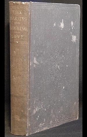 The Art of Dyeing, Cleaning, Scouring, and Finishing, on the most approved English and French Met...