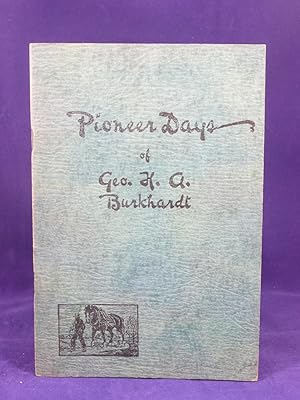 Seller image for PIONEER DAYS OF GEORGE H.A. BURKHARDT [1845-1922] for sale by Live Oak Booksellers