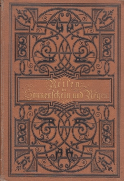 Seller image for Reisen bei Sonnenschein und Regen. Aus dem Bade in die Heimat Erzhlungen aus dem Bereiche der Natur for sale by Leipziger Antiquariat