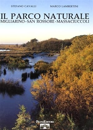 Immagine del venditore per Il Parco naturale Migliarino San Rossore Massaciuccoli. venduto da FIRENZELIBRI SRL