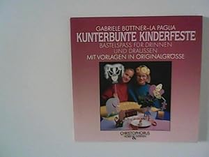 Seller image for Kunterbunte Kinderfeste : Bastelspass fr drinnen und draussen. for sale by ANTIQUARIAT FRDEBUCH Inh.Michael Simon