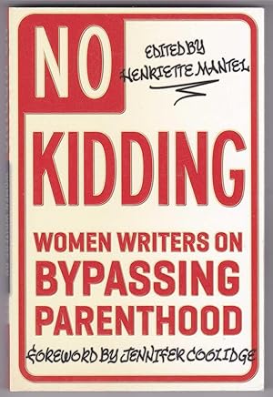 Bild des Verkufers fr No Kidding: Women Writers on Bypassing Parenthood zum Verkauf von Kultgut