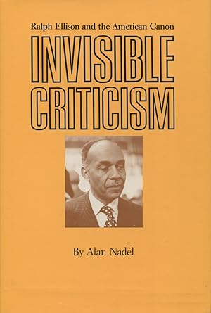 Seller image for Invisible Criticism : Ralph Ellison and the American Canon for sale by Kenneth A. Himber