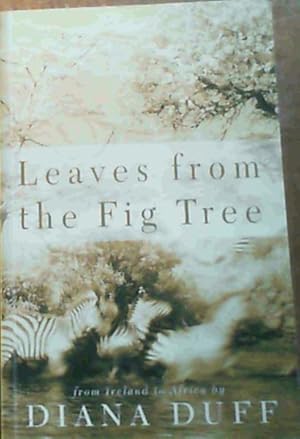 Seller image for Leaves from the Fig Tree: From Ireland to Africa for sale by Chapter 1