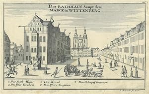 WITTENBERG. "Das Rathhaus Sampt dem Marck in Wittenberg". Marktplatz mit Rathaus und hübscher Sta...